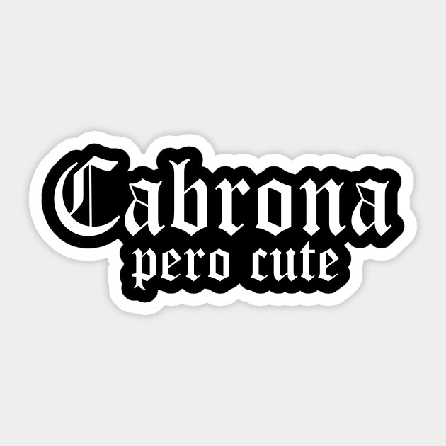 Cabrona pero cute tshirt Spanish Cabrona Pero Cute Sticker TeePublic